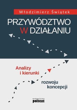 Przywództwo w działaniu Analizy i kierunki rozwoju koncepcji