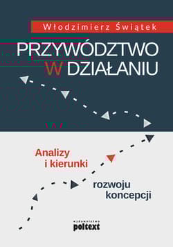 Przywództwo w działaniu Analizy i kierunki rozwoju koncepcji