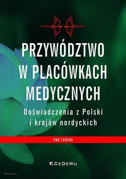 Przywództwo w placówkach medycznych Doświadczenia z Polski i krajów nordyckich