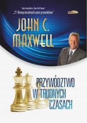 Przywództwo w trudnych czasach w.2 limitowane - John C. Maxwell