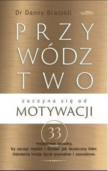 Przywództwo zaczyna się od motywacji - Danny Brassell