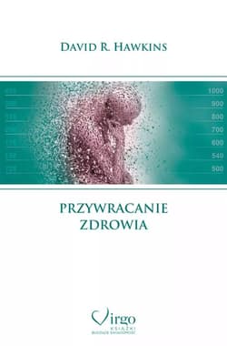 Przywracanie zdrowia - David R. Hawkins