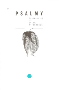 Psalmy (2014-2017) - Julia Fiedorczuk