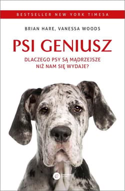 Psi geniusz. Dlaczego psy są mądrzejsze niż nam się wydaje? - Hare Brian, Woods Vanessa