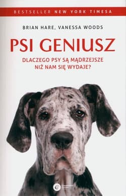 Psi geniusz Dlaczego psy są mądrzejsze niż nam się wydaje? - Hare Brian, Woods Vanessa