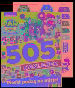 Psi Patrol 505 naklejek Pieski pędzą na misję - Opracowanie Zbiorowe