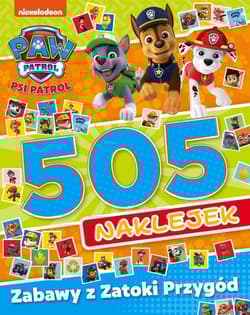 Psi Patrol 505 naklejek Zabawy z Zatoki Przygód - Opracowanie Zbiorowe