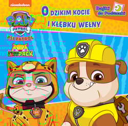Psi Patrol Bajki do poduszki część 9.O dzikim kocie i kłębku wełny - Praca zbiorowa