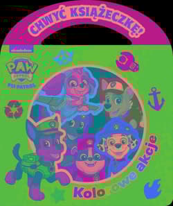 Psi Patrol Chwyć Książeczkę Kolorowe akcje - Opracowanie Zbiorowe