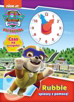 Psi Patrol Czas na przygodę Rubble spieszy z pomocą! - Opracowanie Zbiorowe