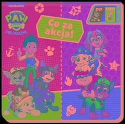 Psi Patrol Do Pary Co za akcja! - Opracowanie Zbiorowe