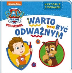 Psi Patrol Historie z morałem Warto być odważnym - Opracowanie Zbiorowe