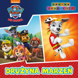 Psi Patrol Kraina opowieści Drużyna marzeń - Opracowanie Zbiorowe