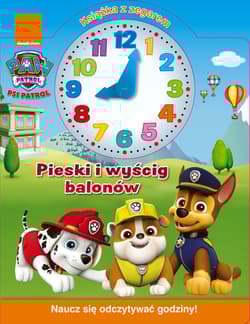 Psi Patrol Książka z zegarem Pieski i wyścig balonów - Opracowanie Zbiorowe