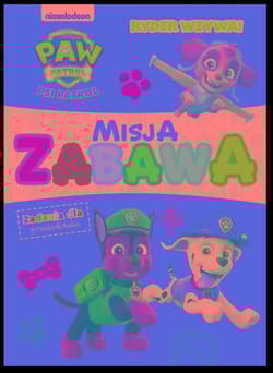 Psi Patrol Misja zabawa Ryder wzywa - Opracowanie Zbiorowe