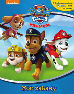 Psi Patrol Moc zabawy - Opracowanie Zbiorowe