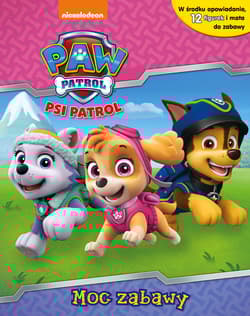 Psi Patrol Moc zabawy - Opracowanie Zbiorowe