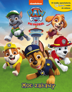 Psi Patrol. Moc zabawy - Opracowanie Zbiorowe