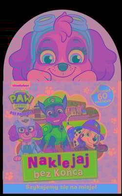 Psi Patrol Naklejaj bez końca Część 4 Szykujemy się na misję! - Opracowanie Zbiorowe