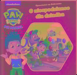 Psi Patrol. Opowieści na dobranoc 3. O niespodziance dla dziadka - Praca zbiorowa