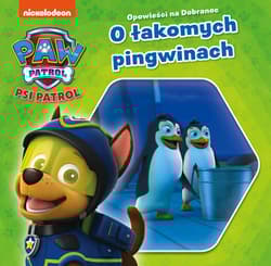 Psi Patrol Opowieści na dobranoc O łakomych pingwinkach - Opracowanie Zbiorowe