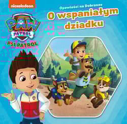 Psi Patrol Opowieści na dobranoc O wspaniałym dziadku. - Opracowanie Zbiorowe