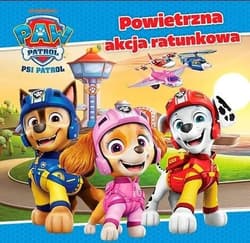 Psi Patrol. Powietrzna akcja ratunkowa - Praca zbiorowa