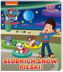 Psi Patrol Słodkich snów pieski! - Opracowanie Zbiorowe