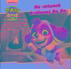 Psi Patrol Story Na ratunek królowej Ko Ko - Opracowanie Zbiorowe