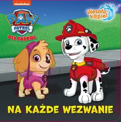 Psi Patrol. Wesoła kąpiel. Na każde wezwanie Psi Patrol. Wesoła kąpiel. Na każde wezwanie - Praca zbiorowa