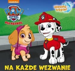 Psi Patrol. Wesoła kąpiel. Na każde wezwanie Psi Patrol. Wesoła kąpiel. Na każde wezwanie - Praca zbiorowa