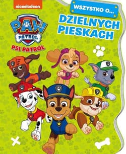 Psi Patrol Wszystko o Dzielnych pieskach