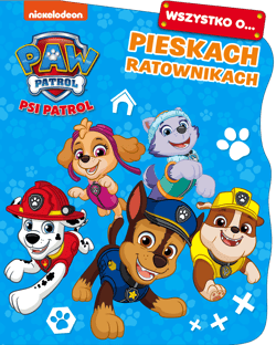 Psi Patrol Wszystko o... Pieskach ratownikach