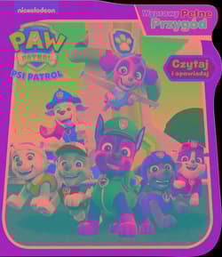 Psi Patrol Wyprawy pełne przygód Czytaj i opowiadaj - null null