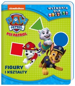 Psi Patrol Wyzwania dla malucha Figury i kształty. - Opracowanie Zbiorowe