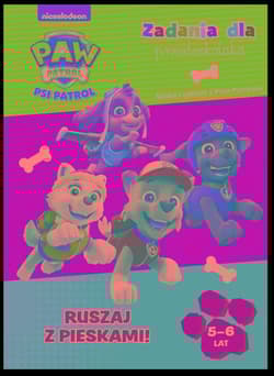 Psi Patrol Zadania dla przedszkolaka Ruszaj z pieskami - Opracowanie Zbiorowe