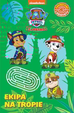 Psi Patrol Zakręcone labirynty Ekipa na tropie - Opracowanie Zbiorowe