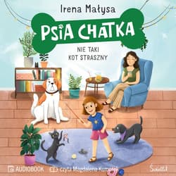 Psia Chatka. Nie taki kot straszny - audiobook - Irena Małysa