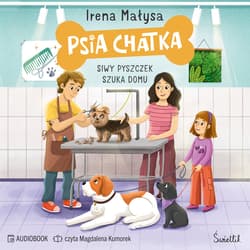 Psia Chatka. Siwy pyszczek szuka domu - audiobook - Irena Małysa