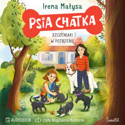 Psia Chatka. Szczeniaki w potrzebie - audiobook - Irena Małysa