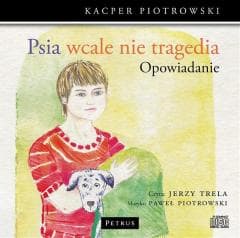 Psia wcale nie tragedia CD - Piotrowski Kacper, Jerzy Trela, Paweł Piotrowski