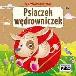 Psiaczek wędrowniczek. Bajeczki o zwierzątkach - Wioletta  Piasecka