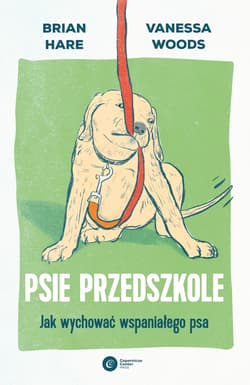 Psie przedszkole Jak wychować wspaniałego psa - Hare Brian