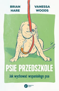 Psie przedszkole Jak wychować wspaniałego psa - Hare Brian