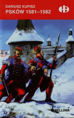 Psków 1581-1582 - Dariusz Kupisz