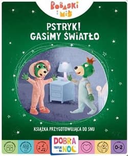 Pstryk Gasimy światło Bobaski i miś Książka przygotowująca do snu