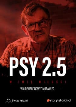 Psy 2.5 W imię miłości - Waldemar "Nowy" Morawiec