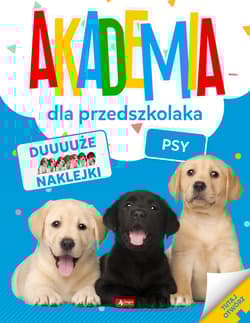 Psy. Akademia dla przedszkolaka - Opracowanie Zbiorowe