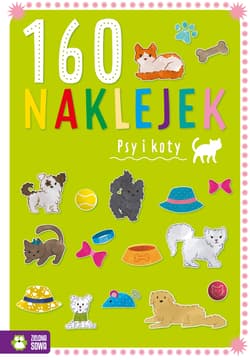 Psy i koty. 160 naklejek - Opracowanie Zbiorowe
