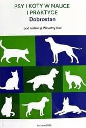 Psy i koty w nauce i praktyce. Dobrostan - red. Wioletta Biel